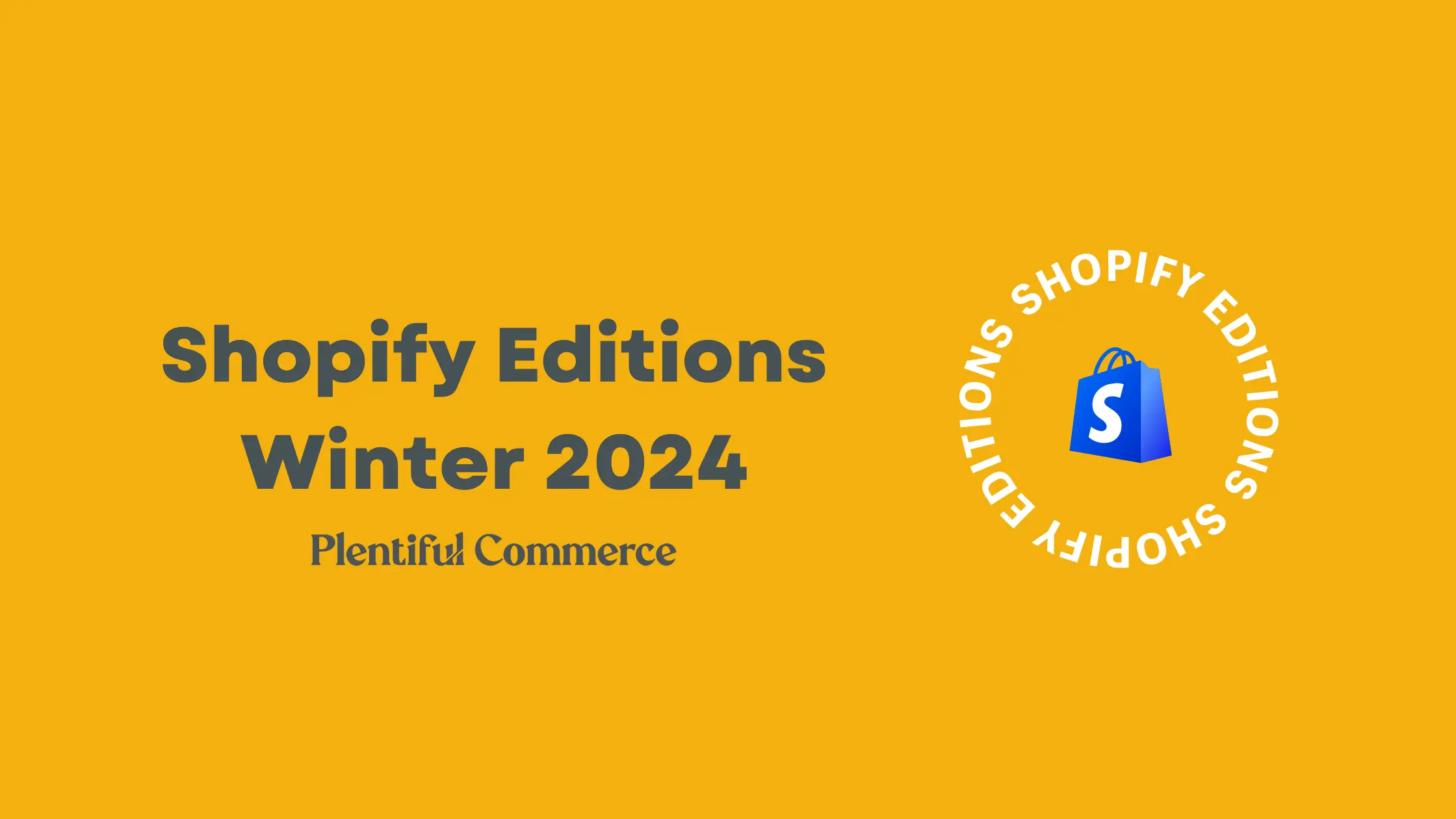 Shopify Editions Winter 2024: Top Features for Merchants