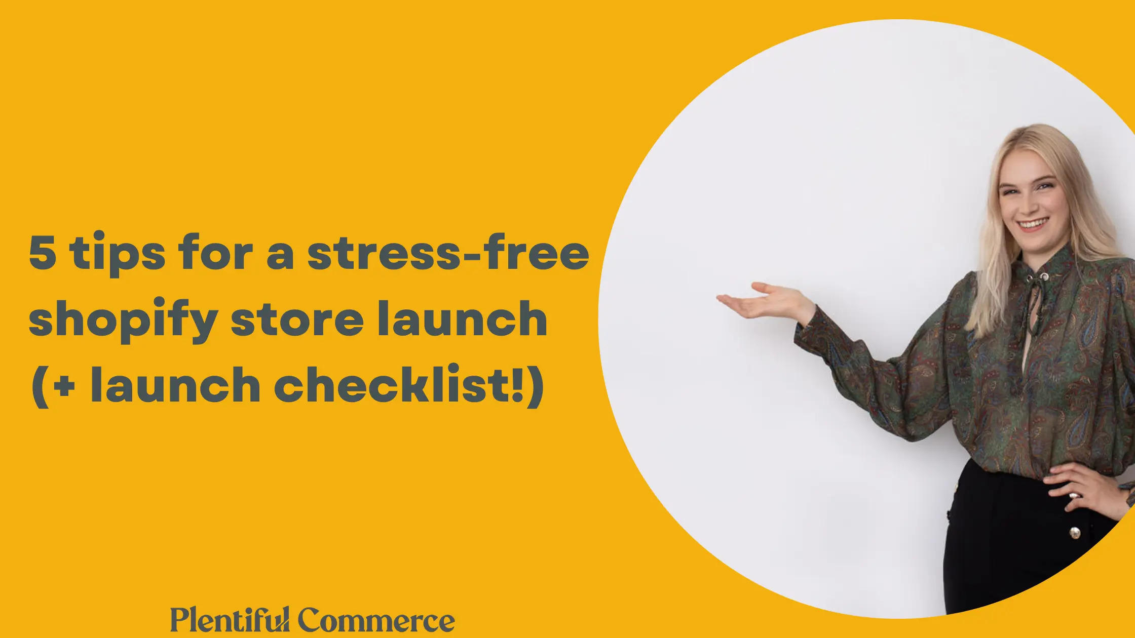 5 Tips for a Stress-Free Shopify Store Launch (+ a Launch Checklist!)