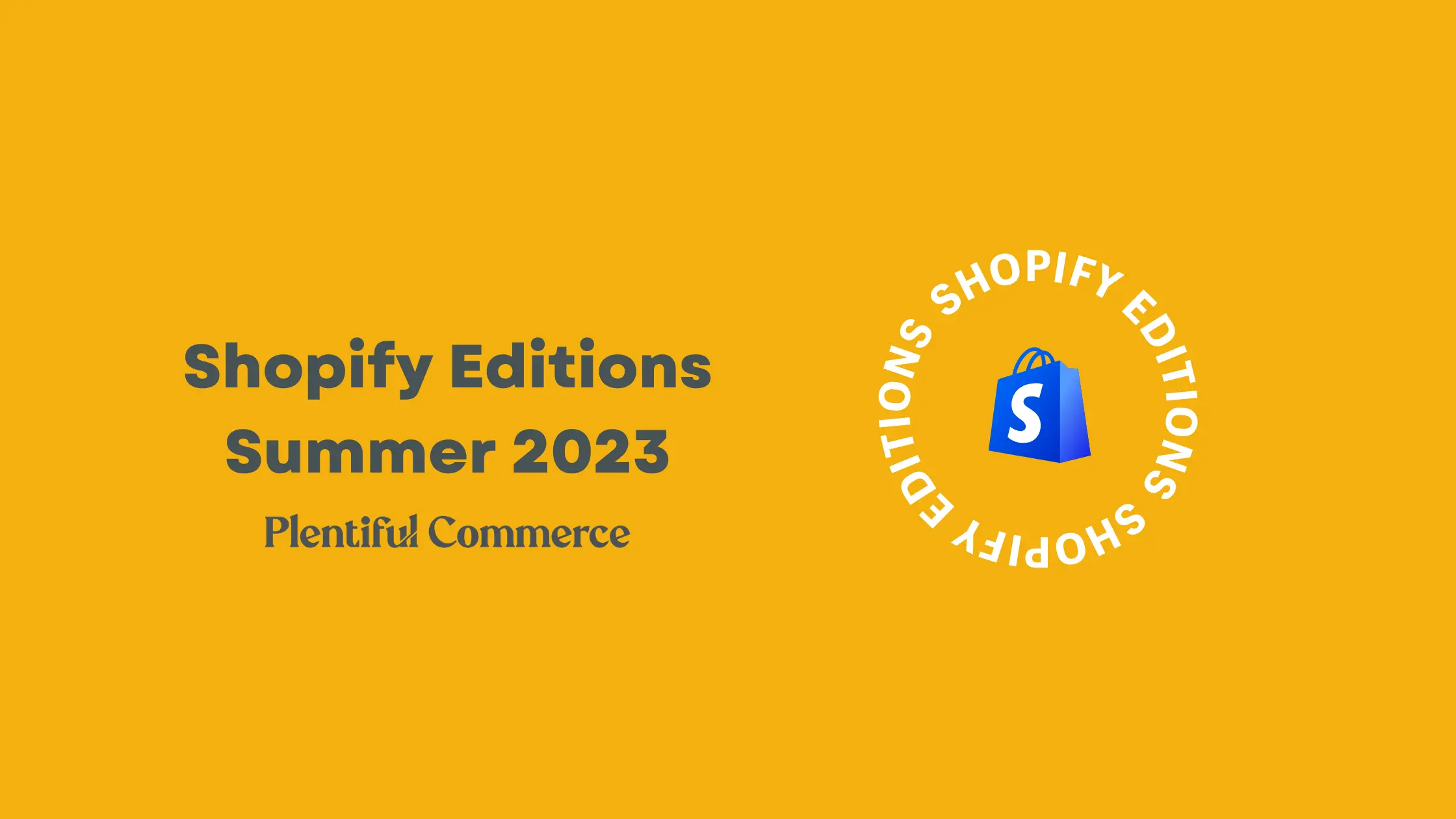 Top Takeaways from Shopify Editions Summer 2023